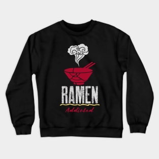 Ramen Addicted Crewneck Sweatshirt